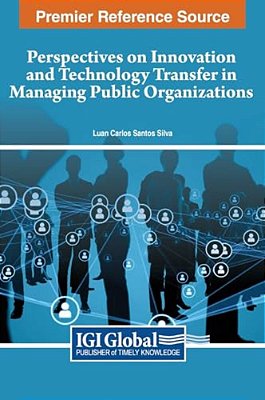 Perspectives On Innovation And Technology Transfer In Managing Public Organizations-..