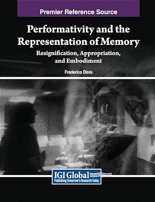 Performativity And The Representation Of Memory: Resignification, Appropriation, And Embodiment-..