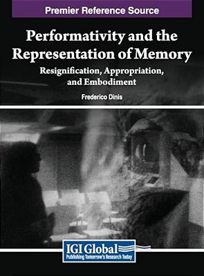 Performativity And The Representation Of Memory: Resignification, Appropriation, And Embodiment-..
