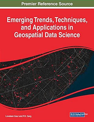 Emerging Trends, Techniques, And Applications In Geospatial Data Science-..