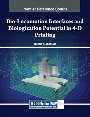 Bio-Locomotion Interfaces And Biologization Potential In 4-D Printing-..