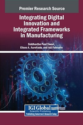 Integrating Digital Innovation And Integrated Frameworks In Manufacturing-..