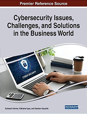Cybersecurity Issues, Challenges, And Solutions In The Business World-..