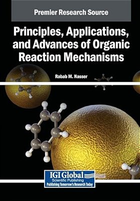 Principles, Applications, And Advances Of Organic Reaction Mechanisms-..