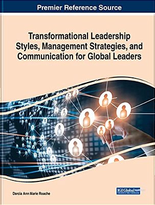 Transformational Leadership Styles, Management Strategies, And Communication For Global Leaders-..
