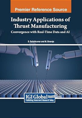 Industry Applications Of Thrust Manufacturing: Convergence With Real-Time Data And Ai-..