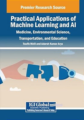 Practical Applications Of Machine Learning And Ai: Medicine, Environmental Science, Transportation, And Education-..