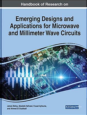 Handbook Of Research On Emerging Designs And Applications For Microwave And Millimeter Wave Circuits-..