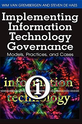 Implementing Information Technology Governance: Models, Practices, And Cases-..