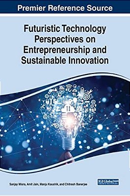 Futuristic Technology Perspectives On Entrepreneurship And Sustainable Innovation-..