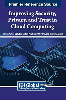 Improving Security, Privacy, And Trust In Cloud Computing-..