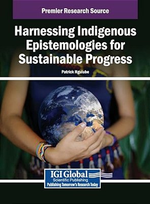 Harnessing Indigenous Epistemologies For Sustainable Progress-..