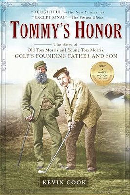 Tommy's Honor: The Story Of Old Tom Morris And Young Tom Morris, Golf's Founding Father And Son-..