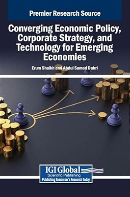Converging Economic Policy, Corporate Strategy, And Technology For Emerging Economies-..