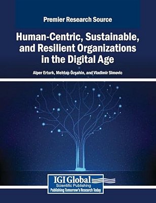 Human-Centric, Sustainable, And Resilient Organizations In The Digital Age-..
