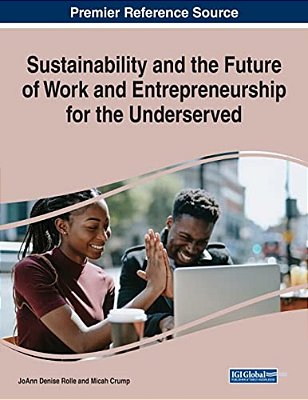 Sustainability And The Future Of Work And Entrepreneurship For The Underserved-..