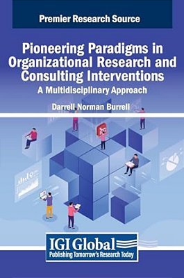 Pioneering Paradigms In Organizational Research And Consulting Interventions: A Multidisciplinary Approach-..