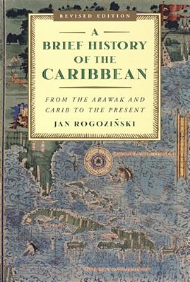 A Brief History Of The Caribbean: From The Arawak And Carib To The Present-..