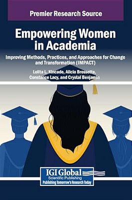 Empowering Women In Academia: Improving Methods, Practices, And Approaches For Change And Transformation (Impact)-..