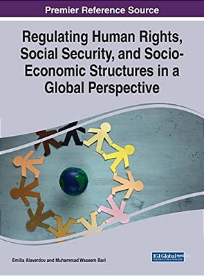 Regulating Human Rights, Social Security, And Socio-Economic Structures In A Global Perspective-..