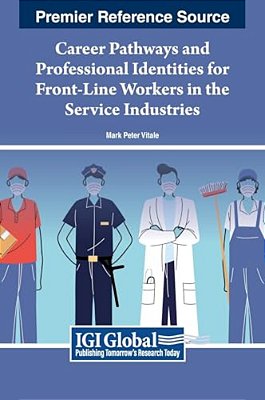 Career Pathways And Professional Identities For Front-Line Workers In The Service Industries-..