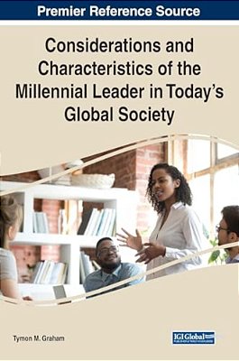 Considerations And Characteristics Of The Millennial Leader In Today's Global Society-..