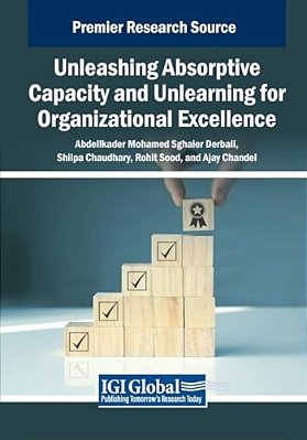 Unleashing Absorptive Capacity And Unlearning For Organizational Excellence-..