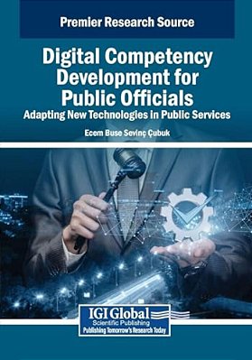 Digital Competency Development For Public Officials: Adapting New Technologies In Public Services-..