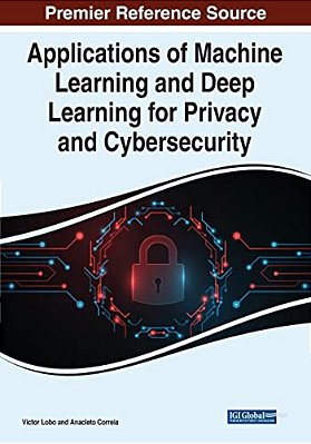 Applications Of Machine Learning And Deep Learning For Privacy And Cybersecurity-..
