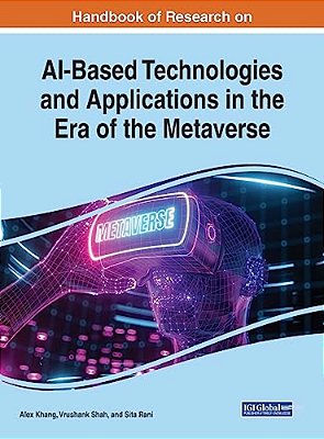 Handbook Of Research On Ai-Based Technologies And Applications In The Era Of The Metaverse-..