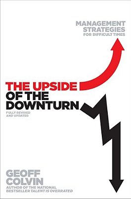 The Upside Of The Downturn: Management Strategies For Difficult Times-..