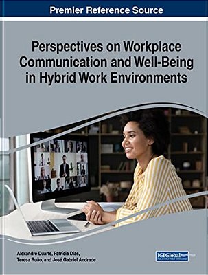 Perspectives On Workplace Communication And Well Being In Hybrid Work Environments-..