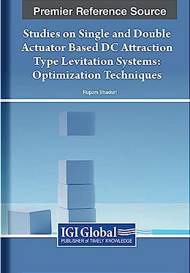 Studies On Single And Double Actuator Based DC Attraction Type Levitation Systems: Optimization Techniques-..