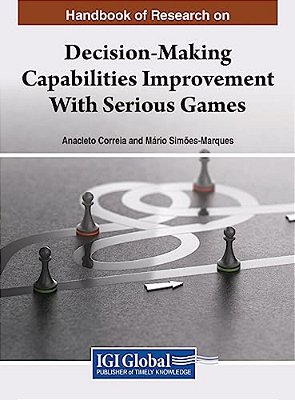 Handbook Of Research On Decision-Making Capabilities Improvement With Serious Games-..