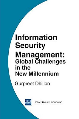 Information Security Management: Global Challenges In The New Millennium-..