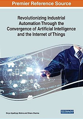 Revolutionizing Industrial Automation Through The Convergence Of Artificial Intelligence And The Internet Of Things-..