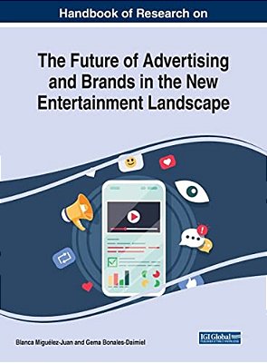 Handbook Of Research On The Future Of Advertising And Brands In The New Entertainment Landscape-..