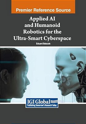 Applied Ai And Humanoid Robotics For The Ultra-Smart Cyberspace-..