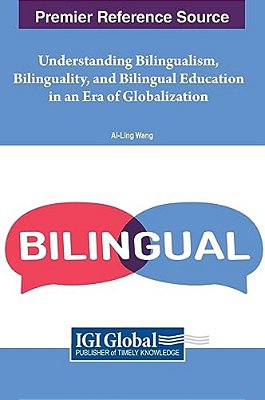 Understanding Bilingualism, Bilinguality, And Bilingual Education In An Era Of Globalization-..