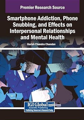 Smartphone Addiction, Phone Snubbing, And Effects On Interpersonal Relationships And Mental Health-..