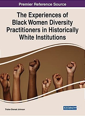 The Experiences Of Black Women Diversity Practitioners In Historically White Institutions-..