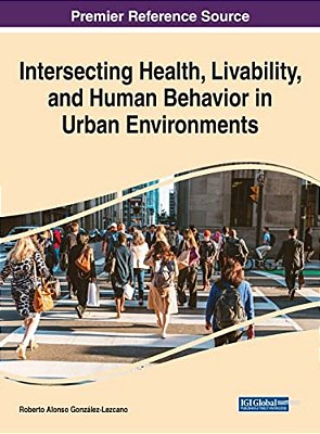 Intersecting Health, Livability, And Human Behavior In Urban Environments-..
