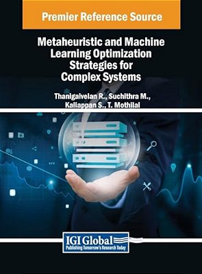 Metaheuristic And Machine Learning Optimization Strategies For Complex Systems-..