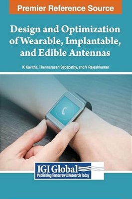 Design And Optimization Of Wearable, Implantable, And Edible Antennas-..