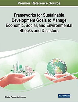 Frameworks For Sustainable Development Goals To Manage Economic, Social, And Environmental Shocks And Disasters-..