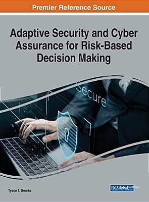 Adaptive Security And Cyber Assurance For Risk-Based Decision Making-..