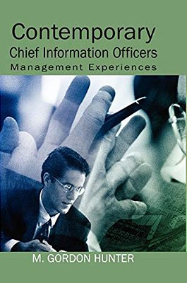 Contemporary Chief Information Officers: Management Experiences-..