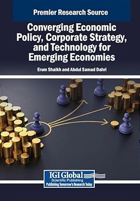 Converging Economic Policy, Corporate Strategy, And Technology For Emerging Economies-..