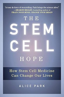 The Stem Cell Hope: How Stem Cell Medicine Can Change Our Lives-..
