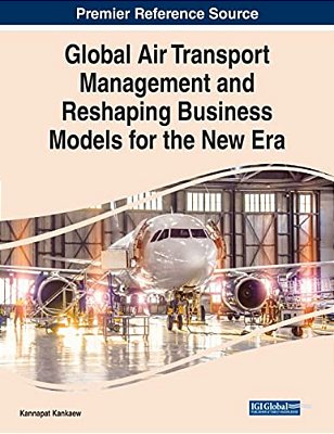Global Air Transport Management And Reshaping Business Models For The New Era-..